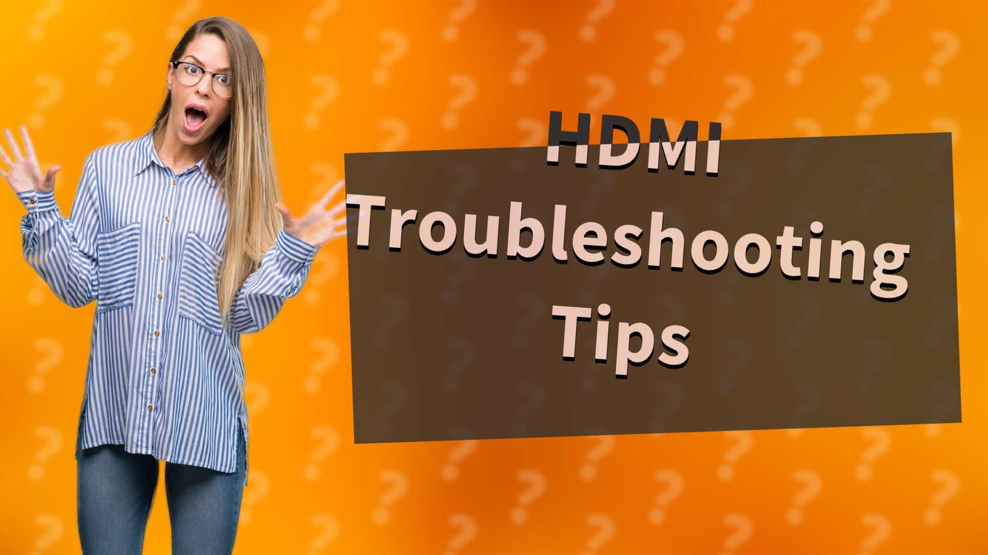 HDMI Troubleshooting Tips