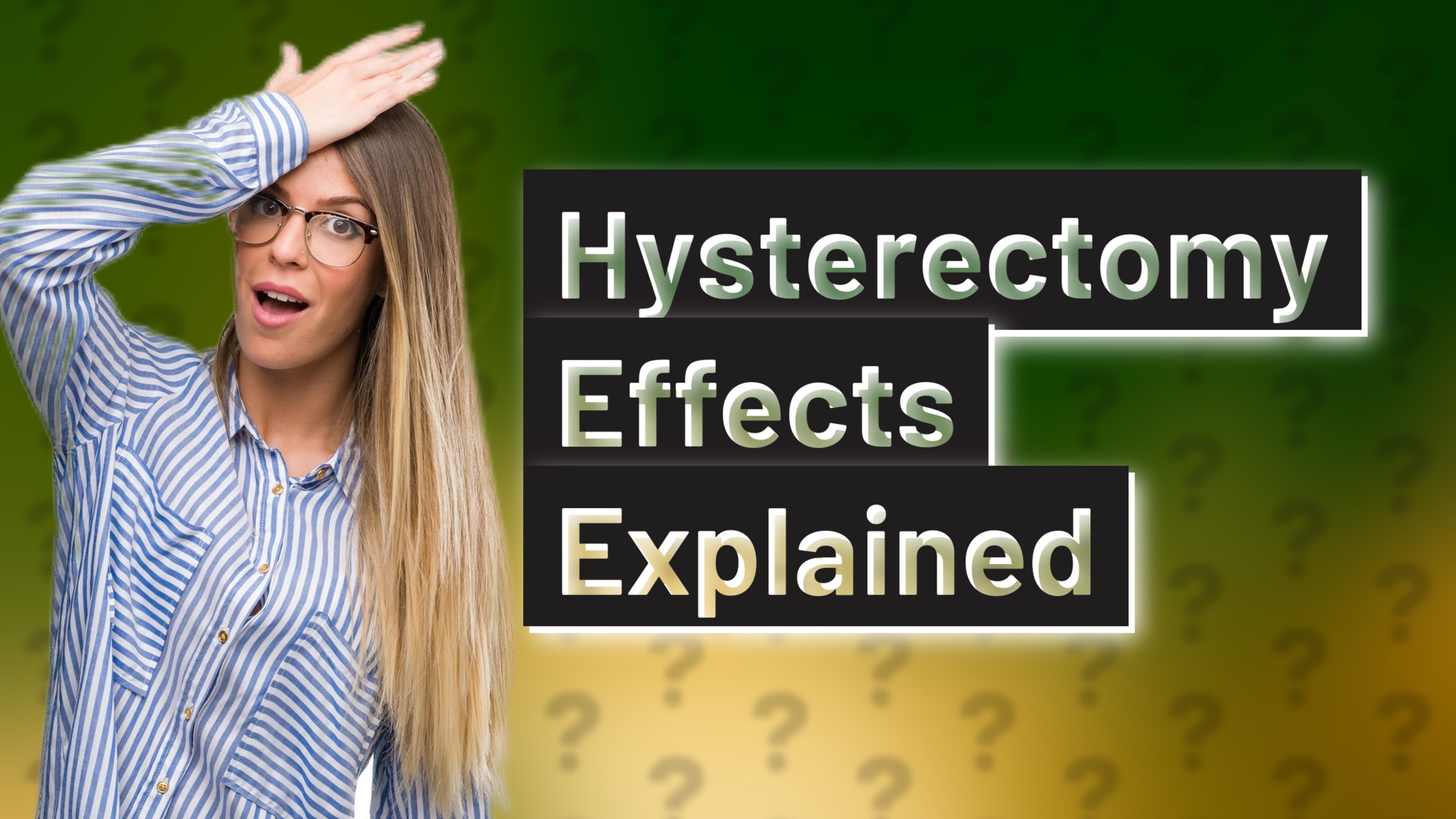 Hysterectomy Effects Explained