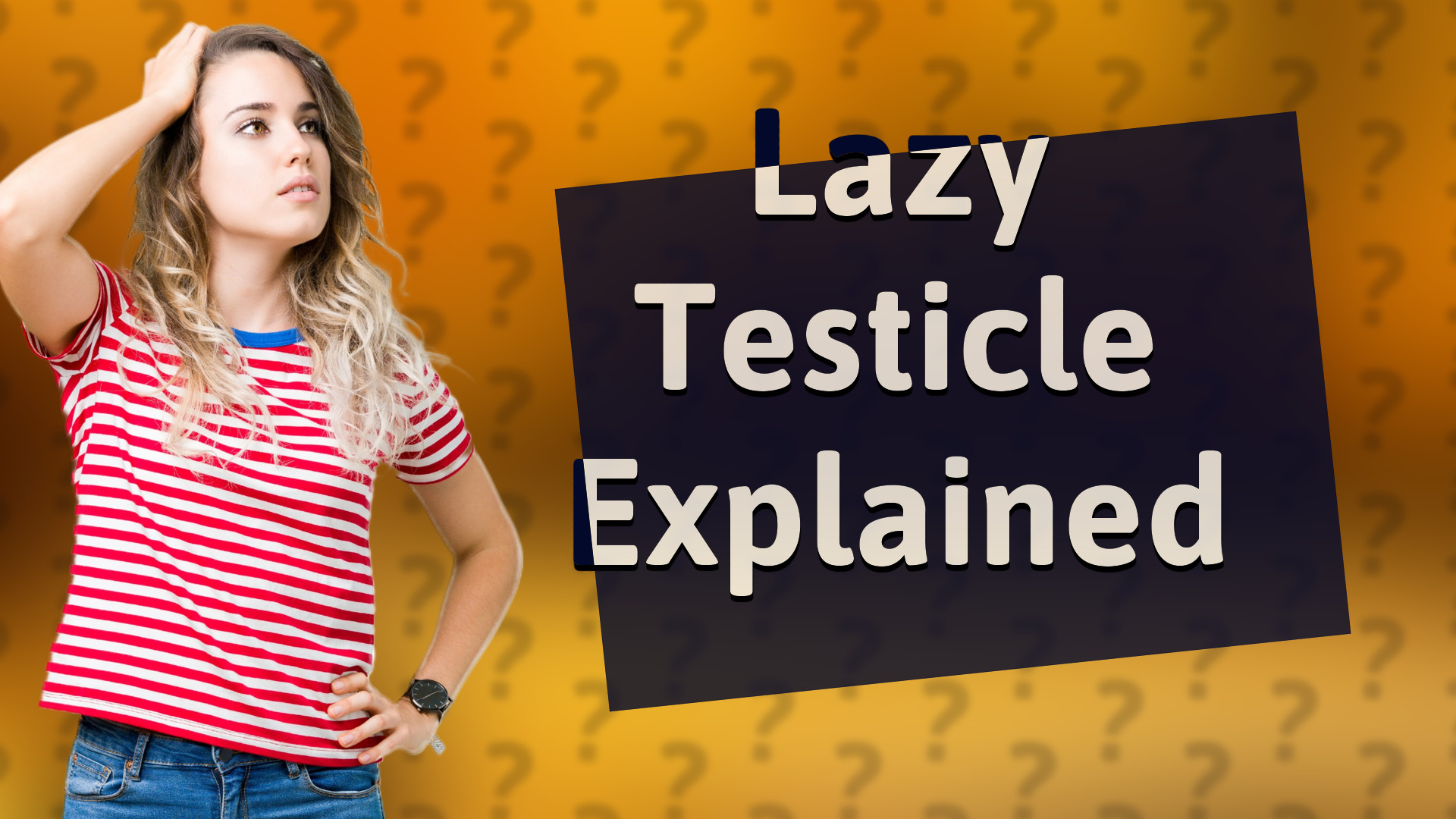 Lazy Testicle Explained