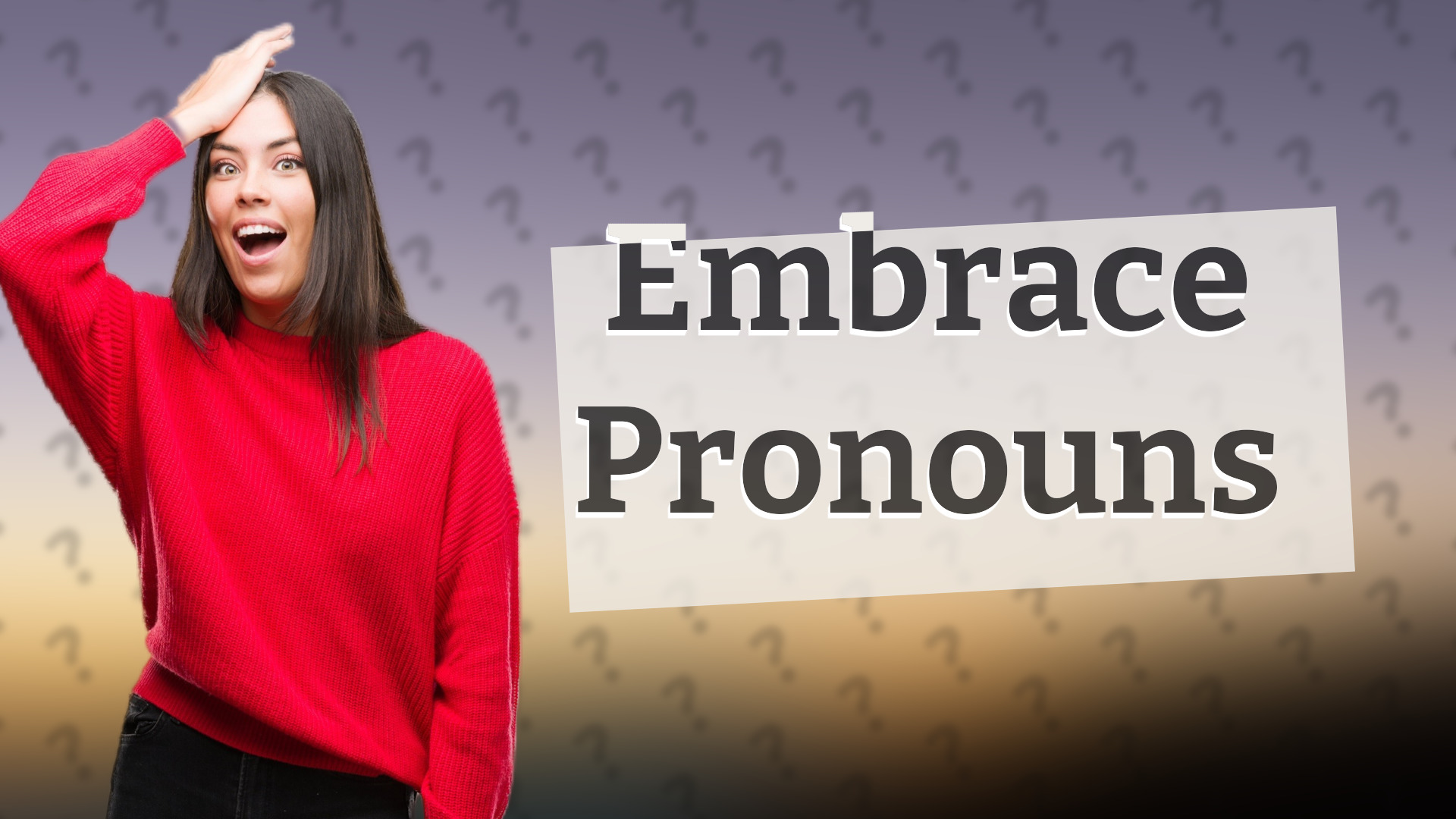 Embrace Pronouns