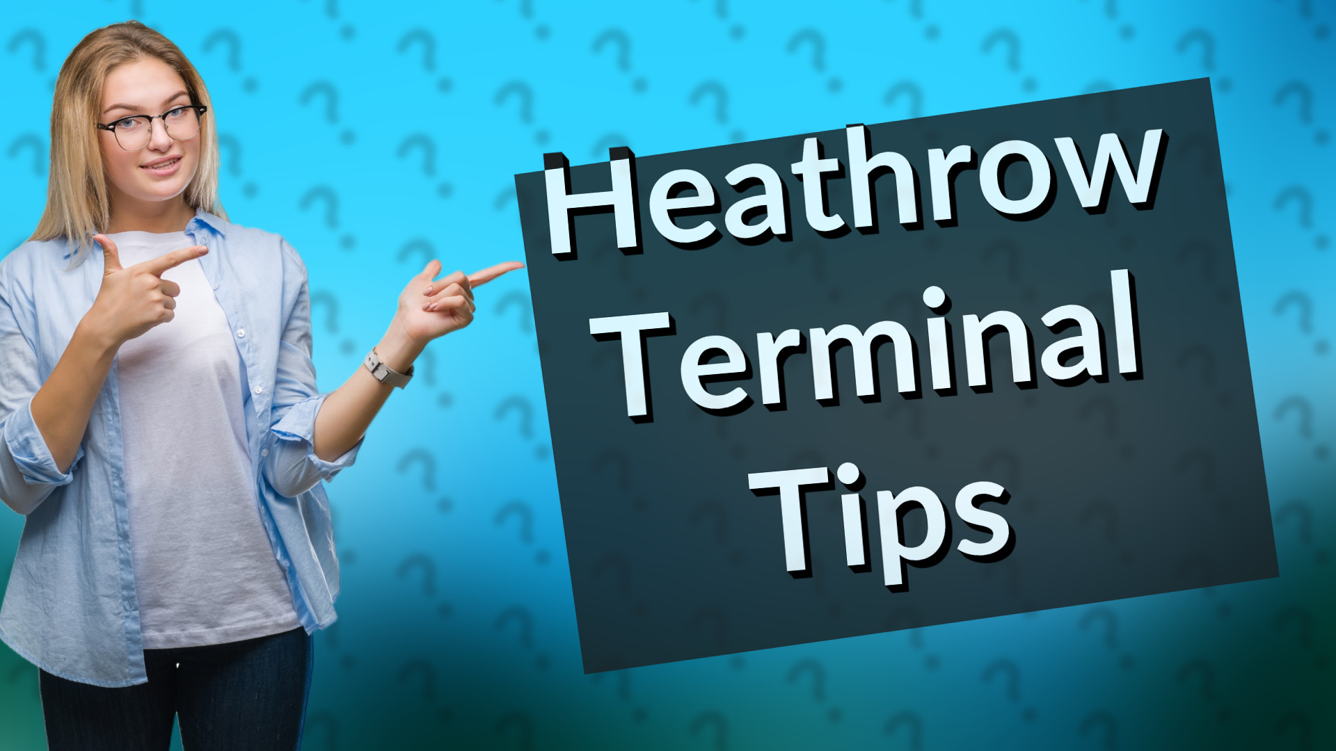 Heathrow Terminal Tips