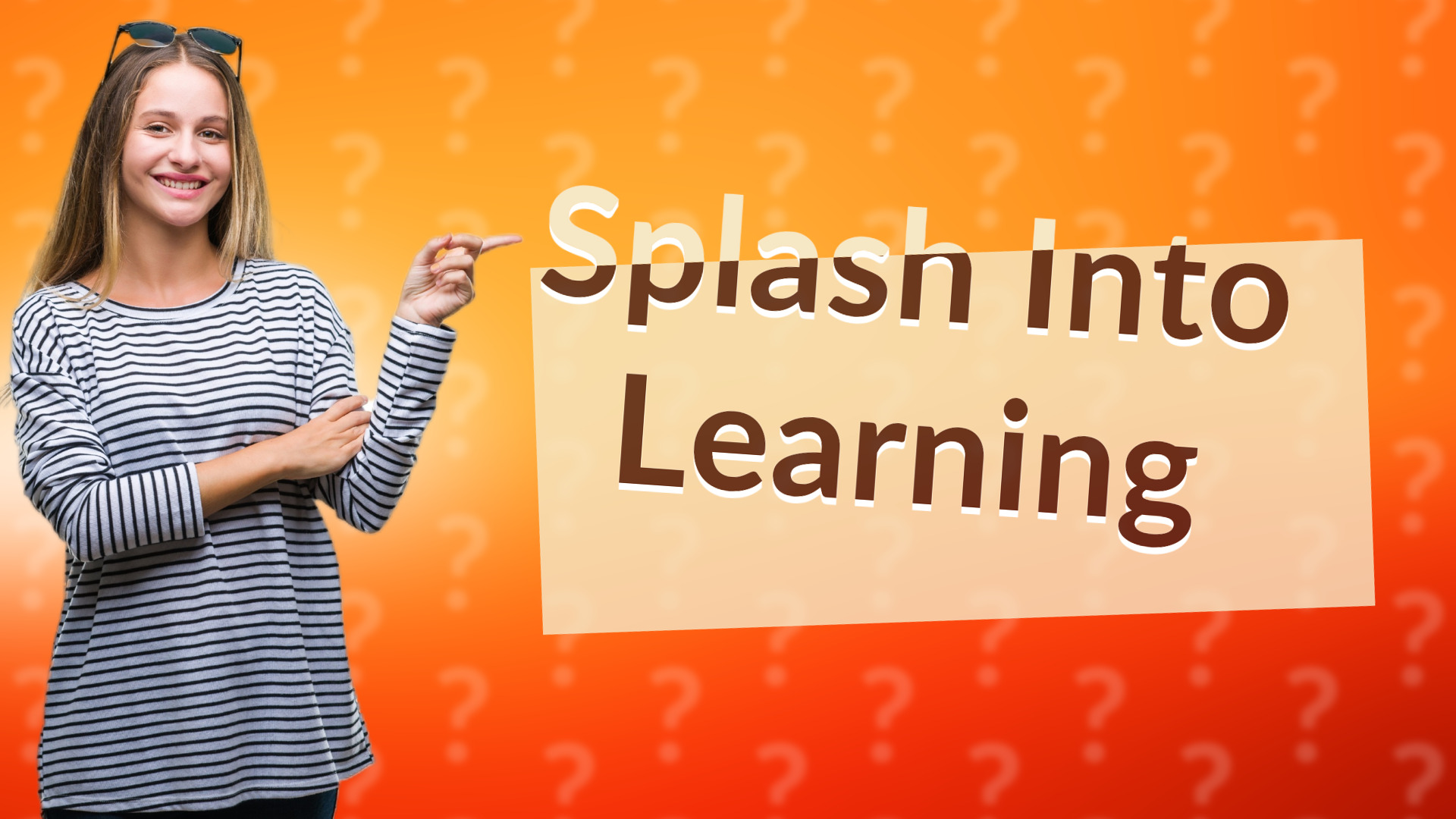 Splash Into Learning