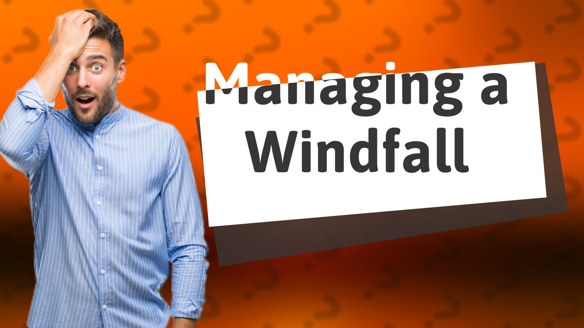 Managing a Windfall