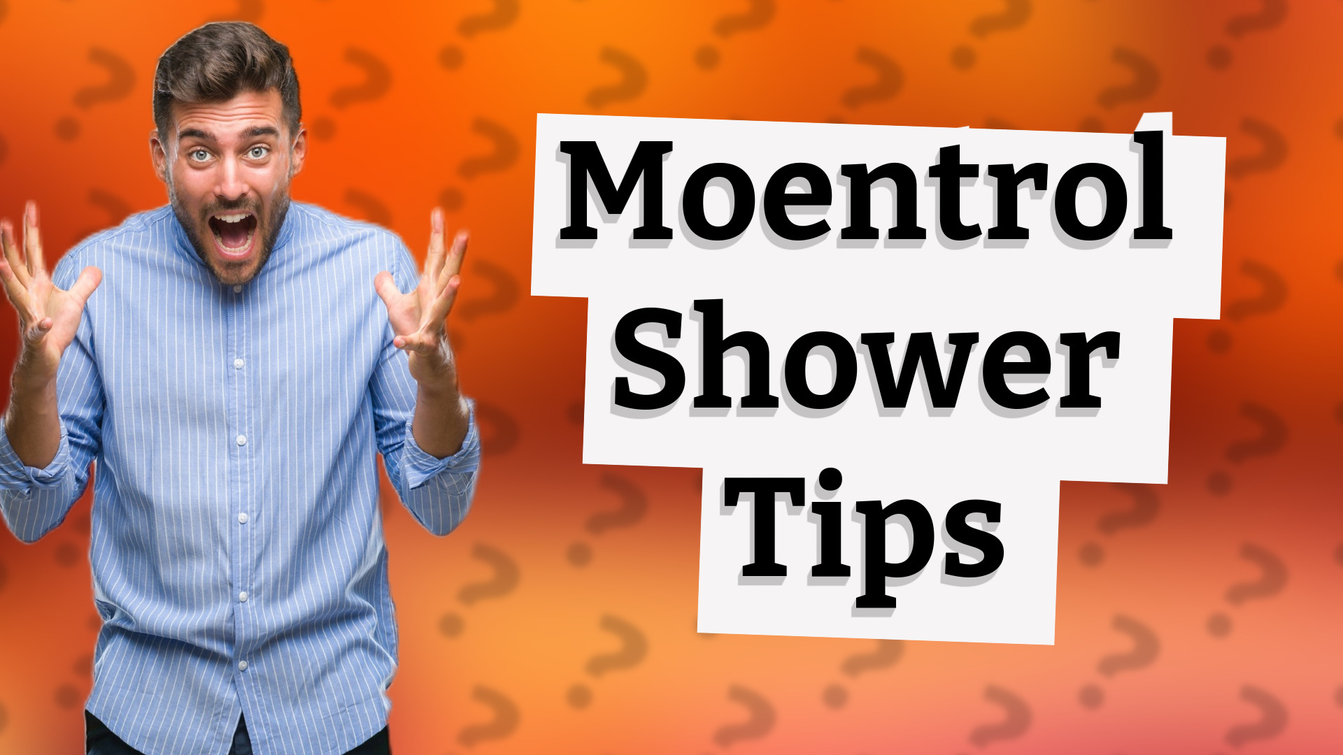 Moentrol Shower Tips