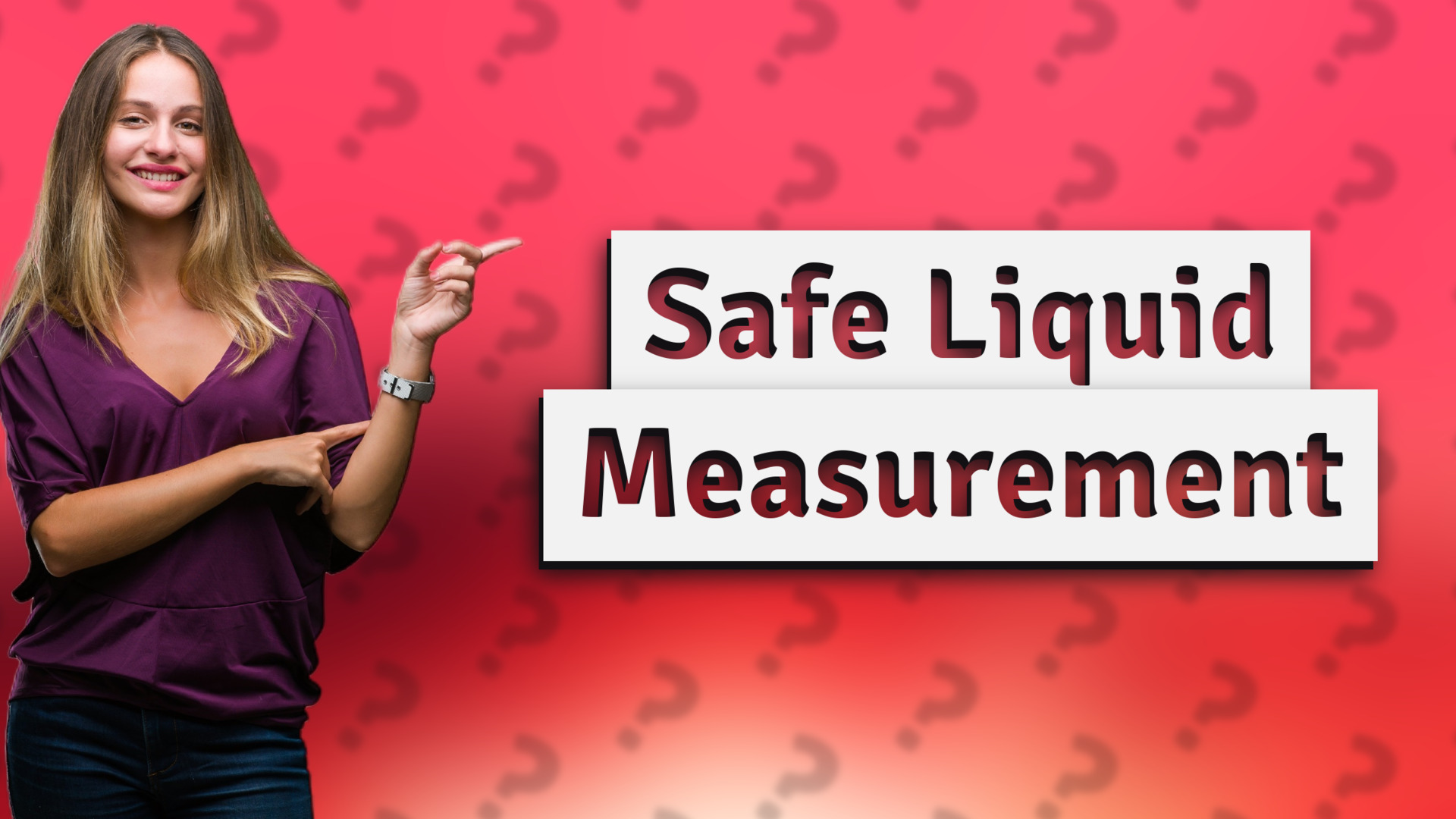 Safe Liquid Measurement