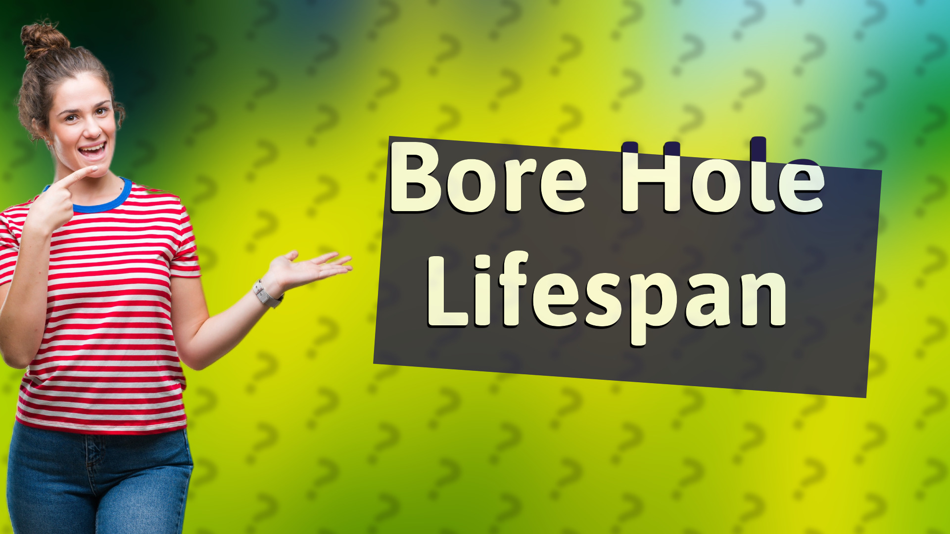 Bore Hole Lifespan