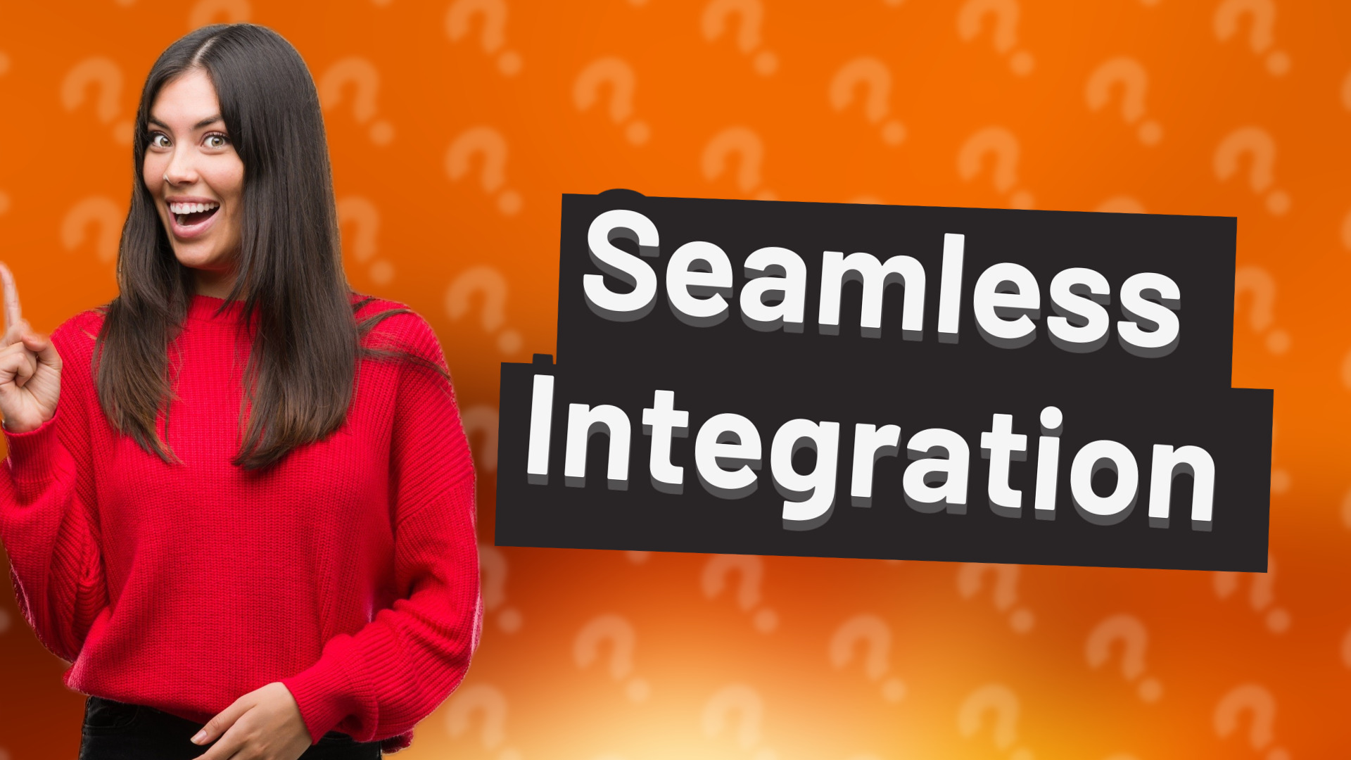 Seamless Integration