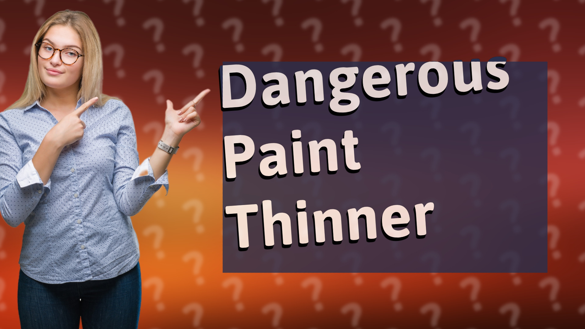 Dangerous Paint Thinner