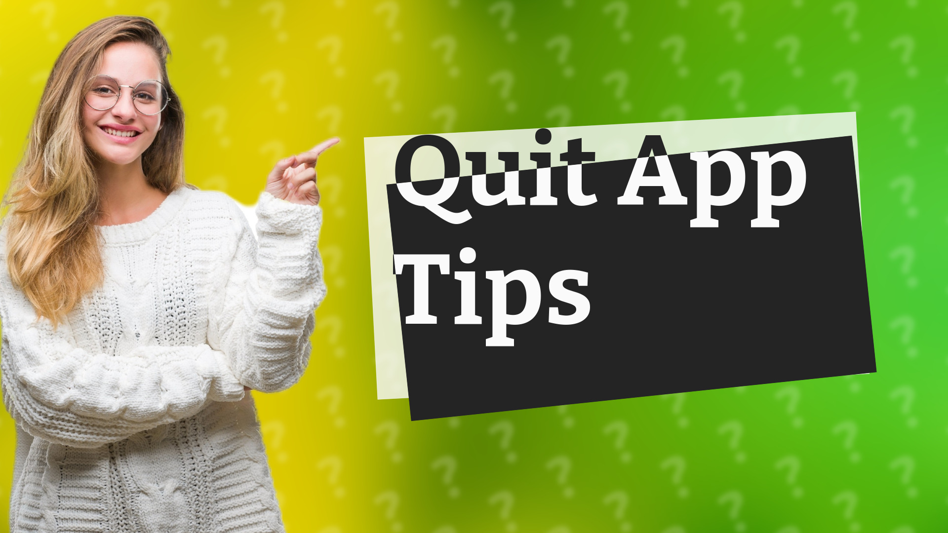 Quit App Tips