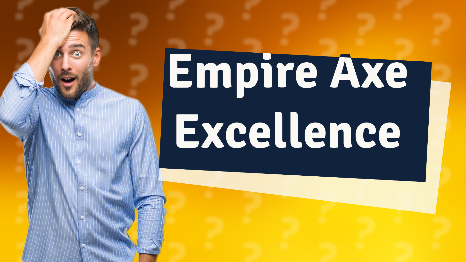 Empire Axe Excellence