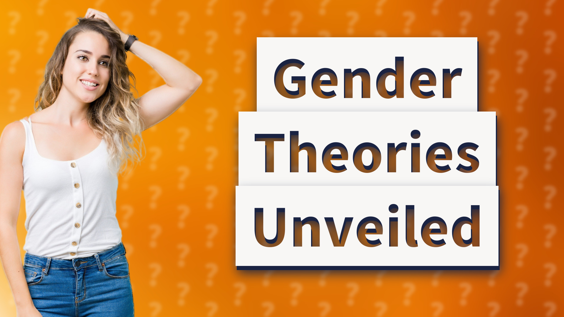 Gender Theories Unveiled