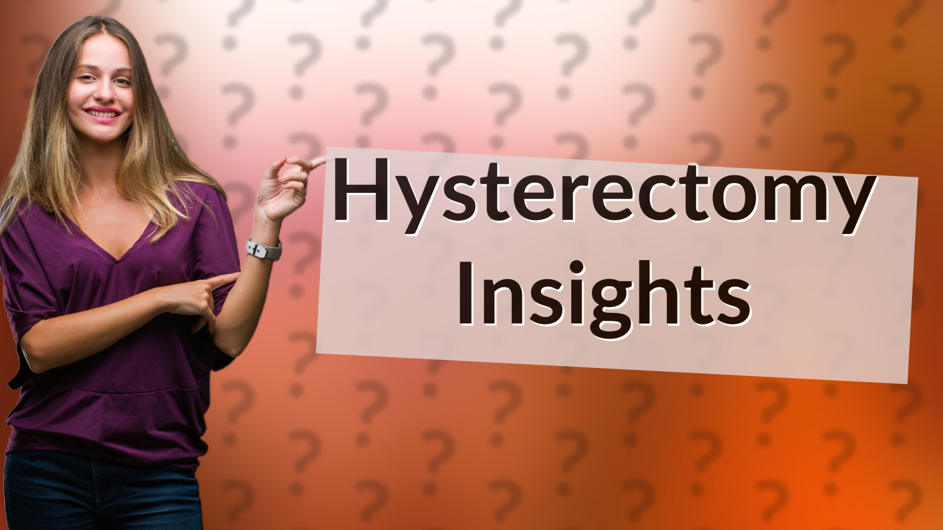 Hysterectomy Insights