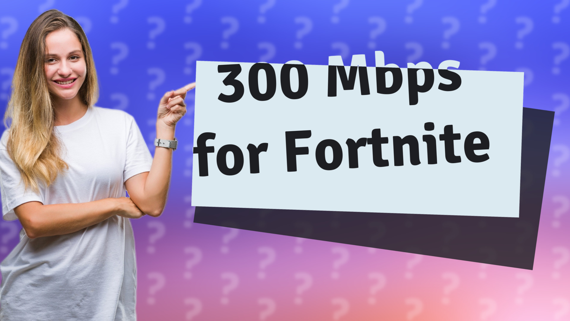 300 Mbps for Fortnite