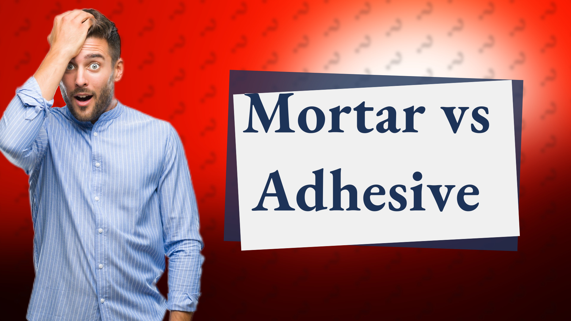 Mortar vs Adhesive