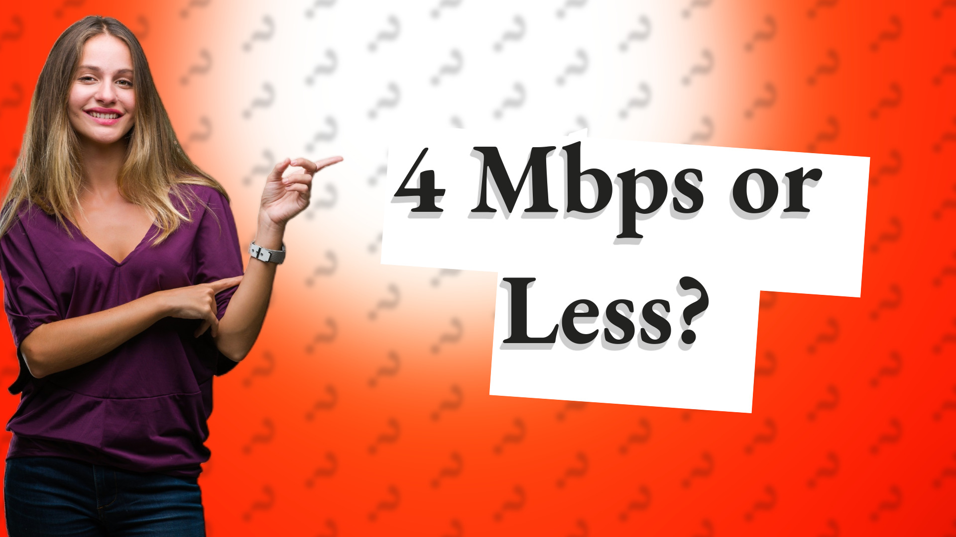 4 Mbps or Less?