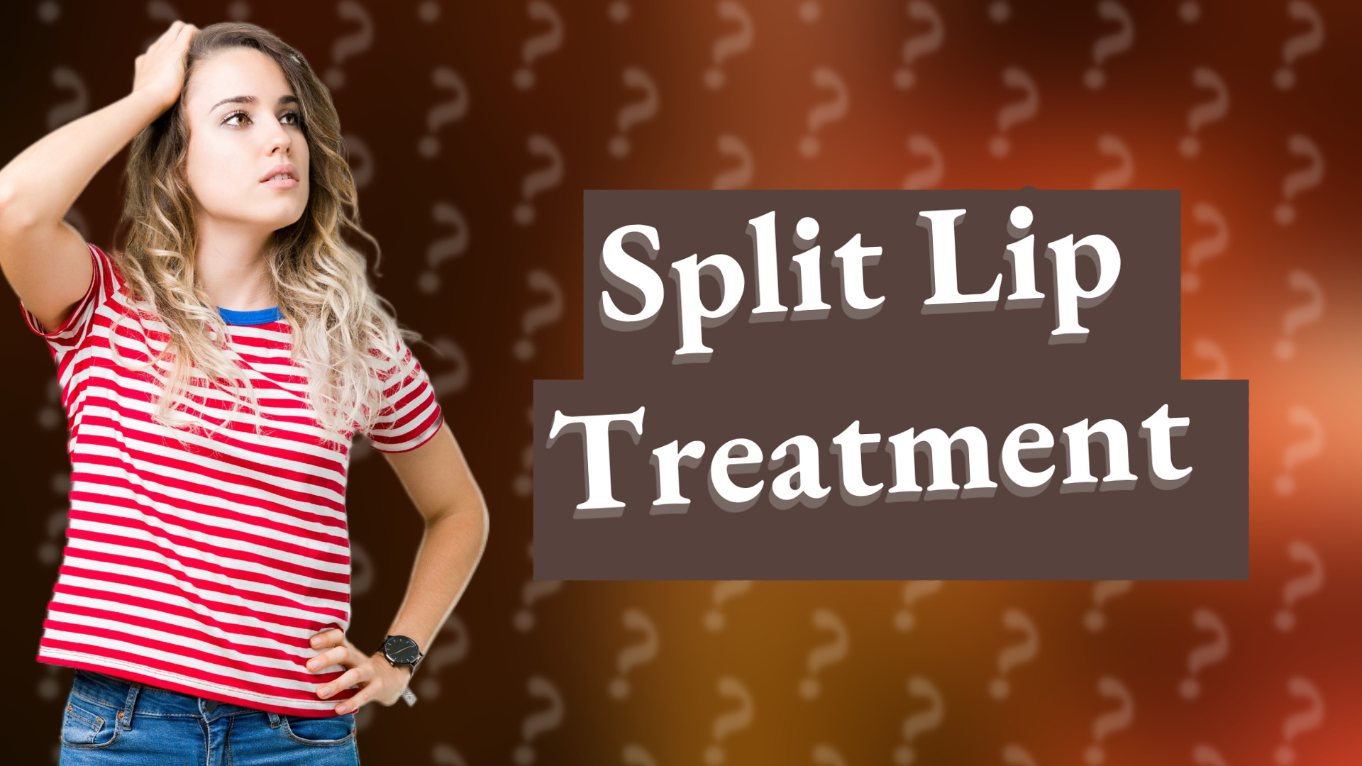 Split Lip Treatment