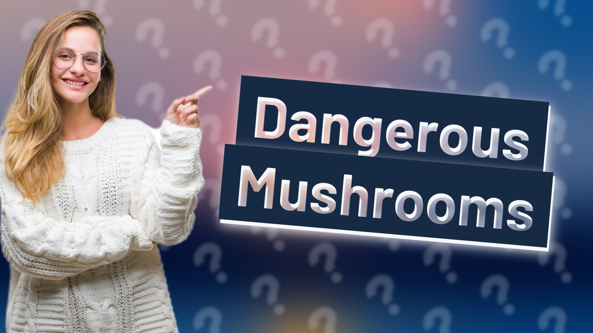 Dangerous Mushrooms