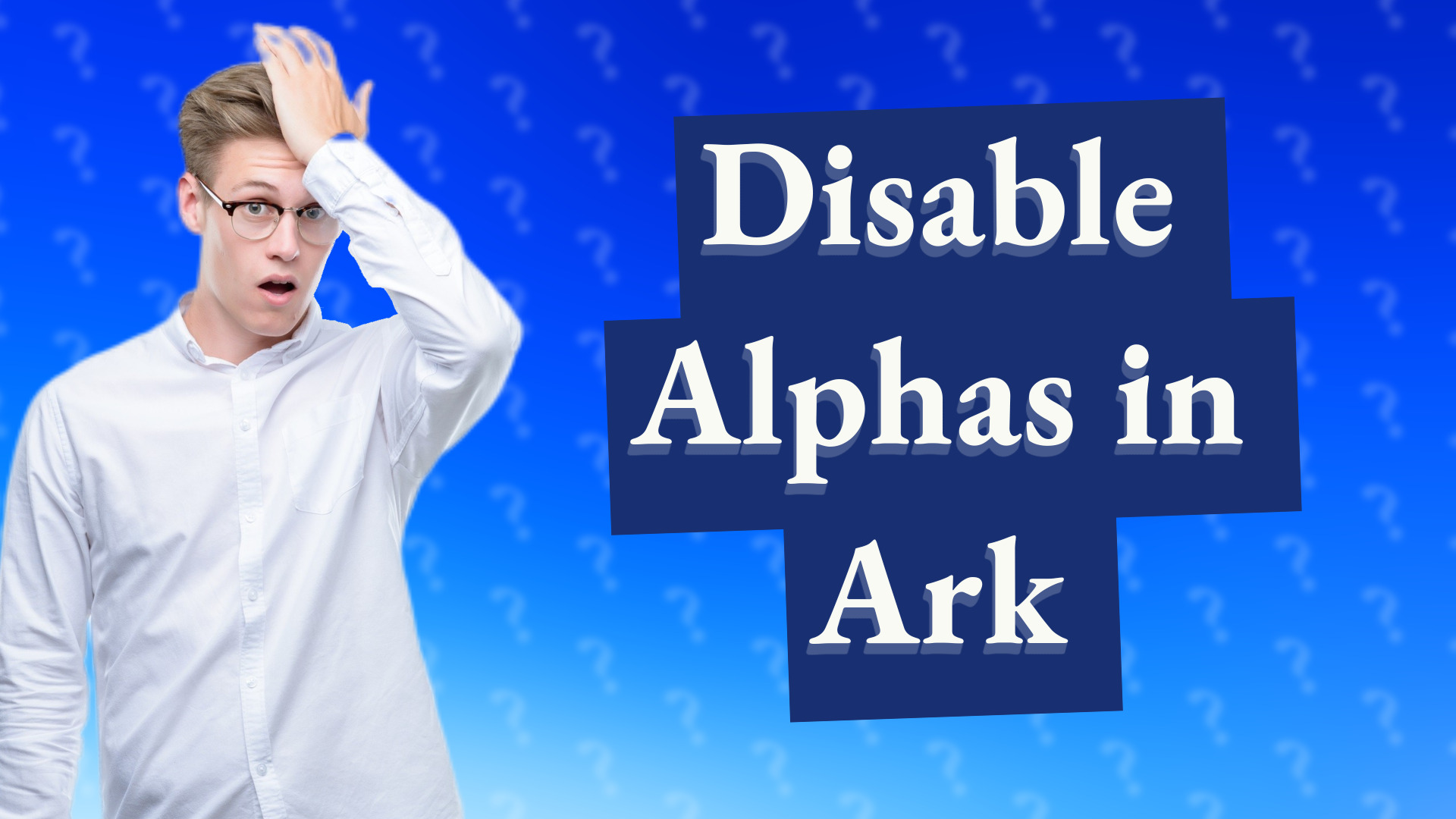 Disable Alphas in Ark