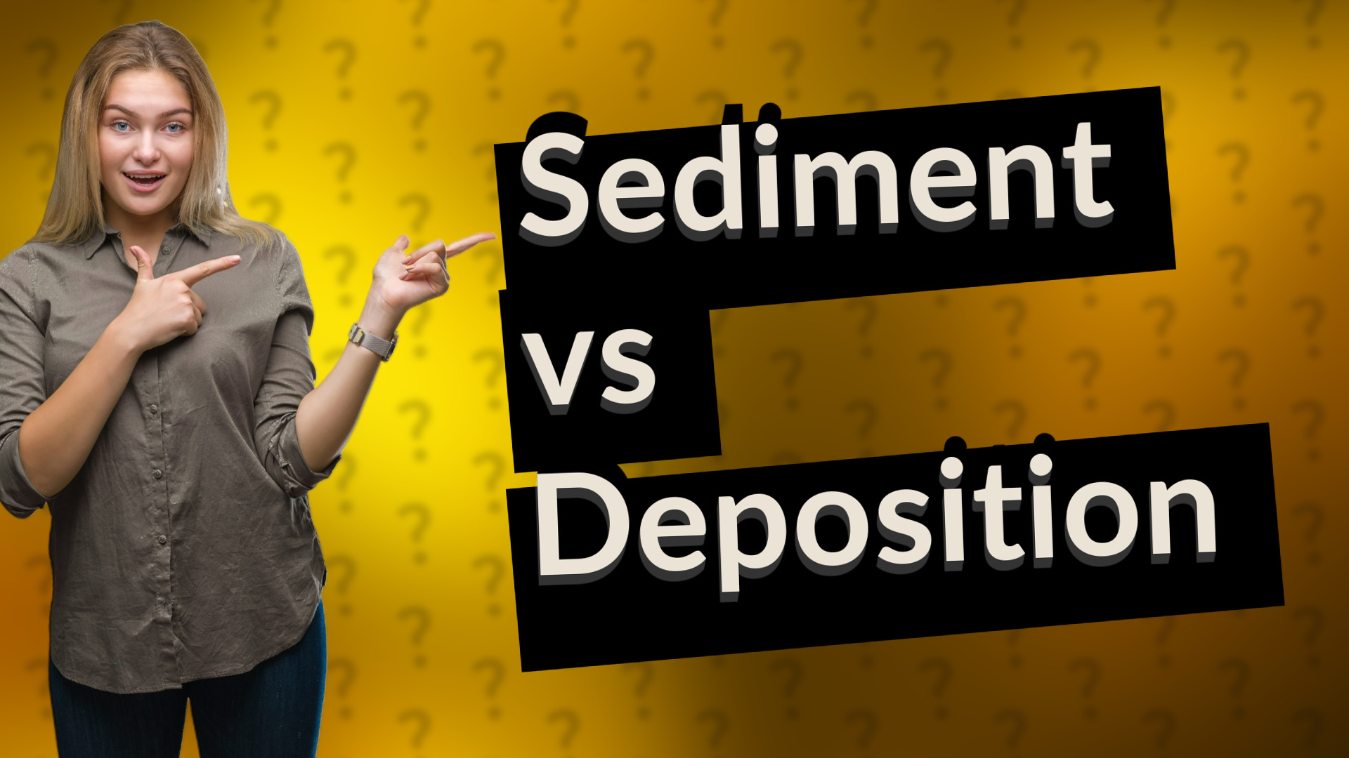 Sediment vs Deposition