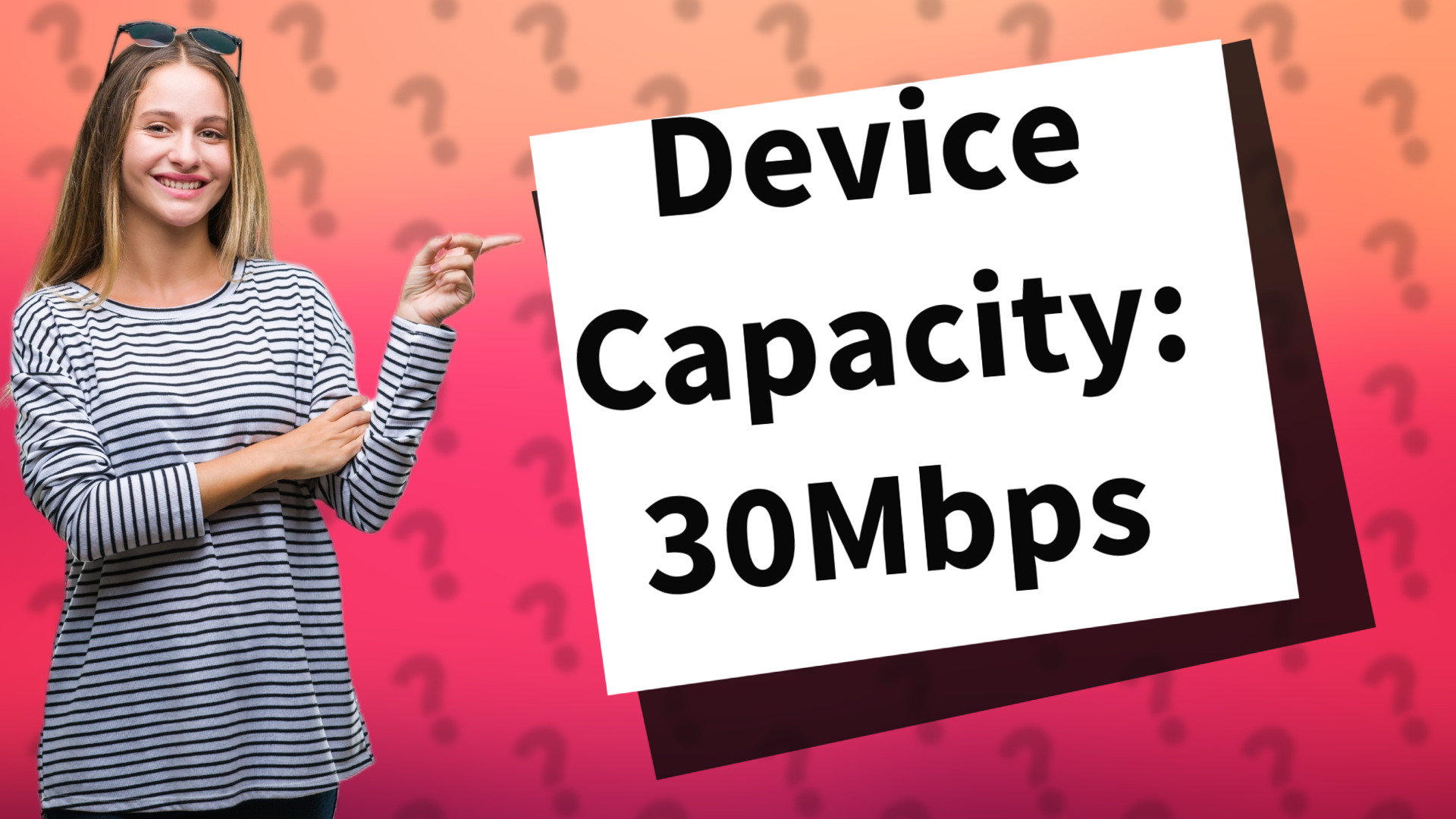Device Capacity: 30Mbps