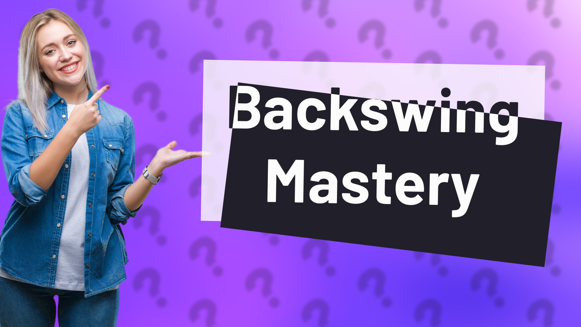 Backswing Mastery