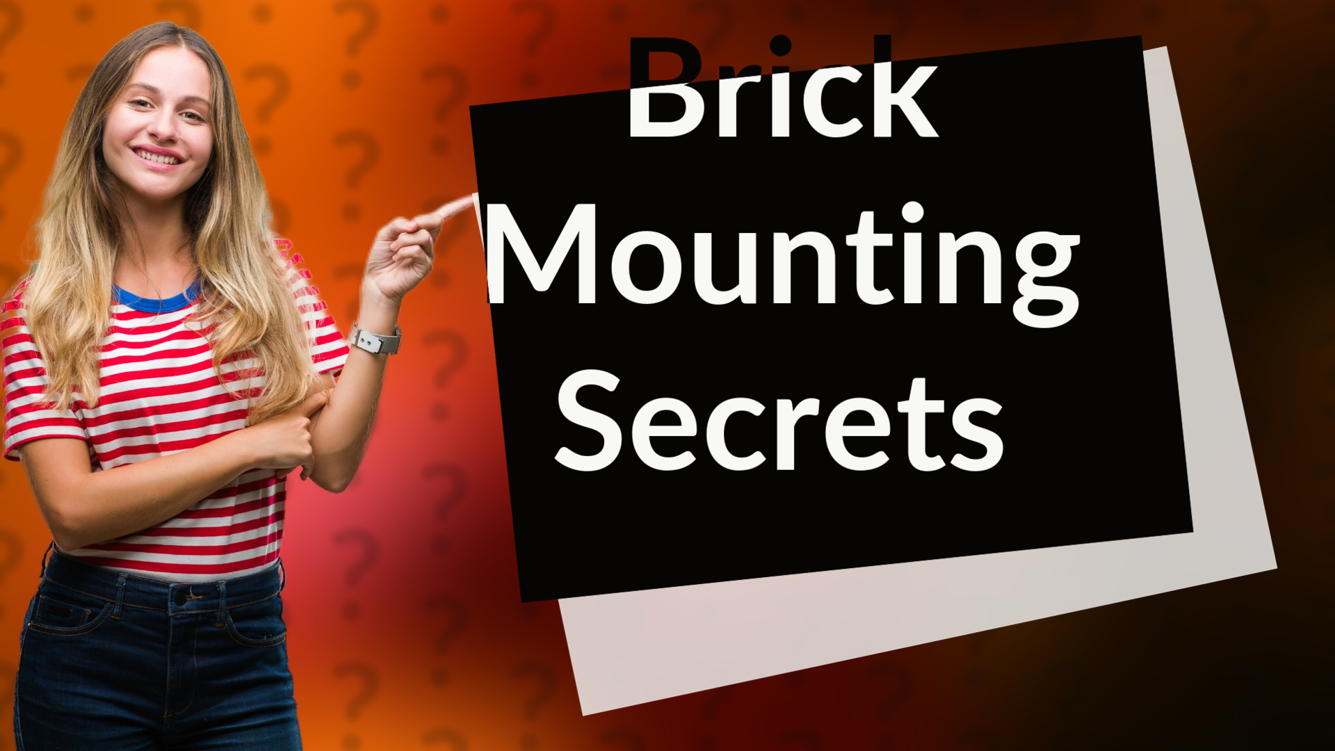 Brick Mounting Secrets