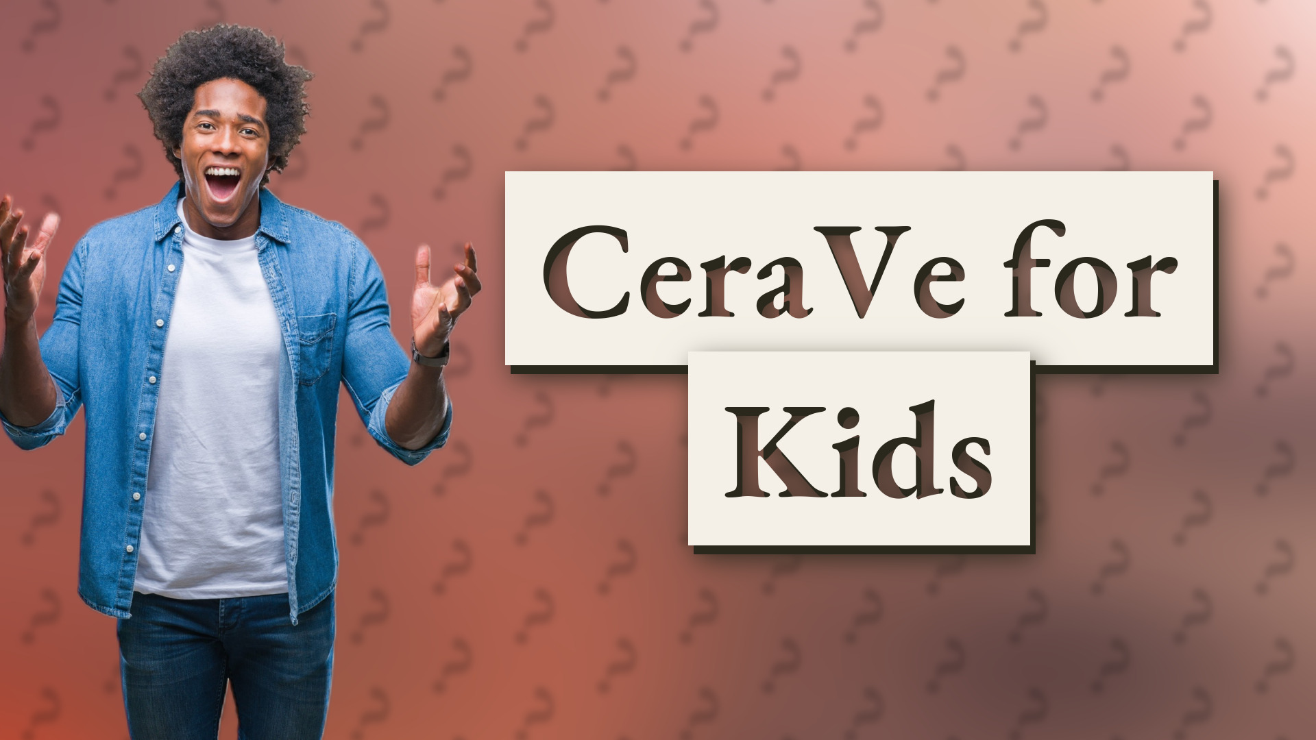 CeraVe for Kids