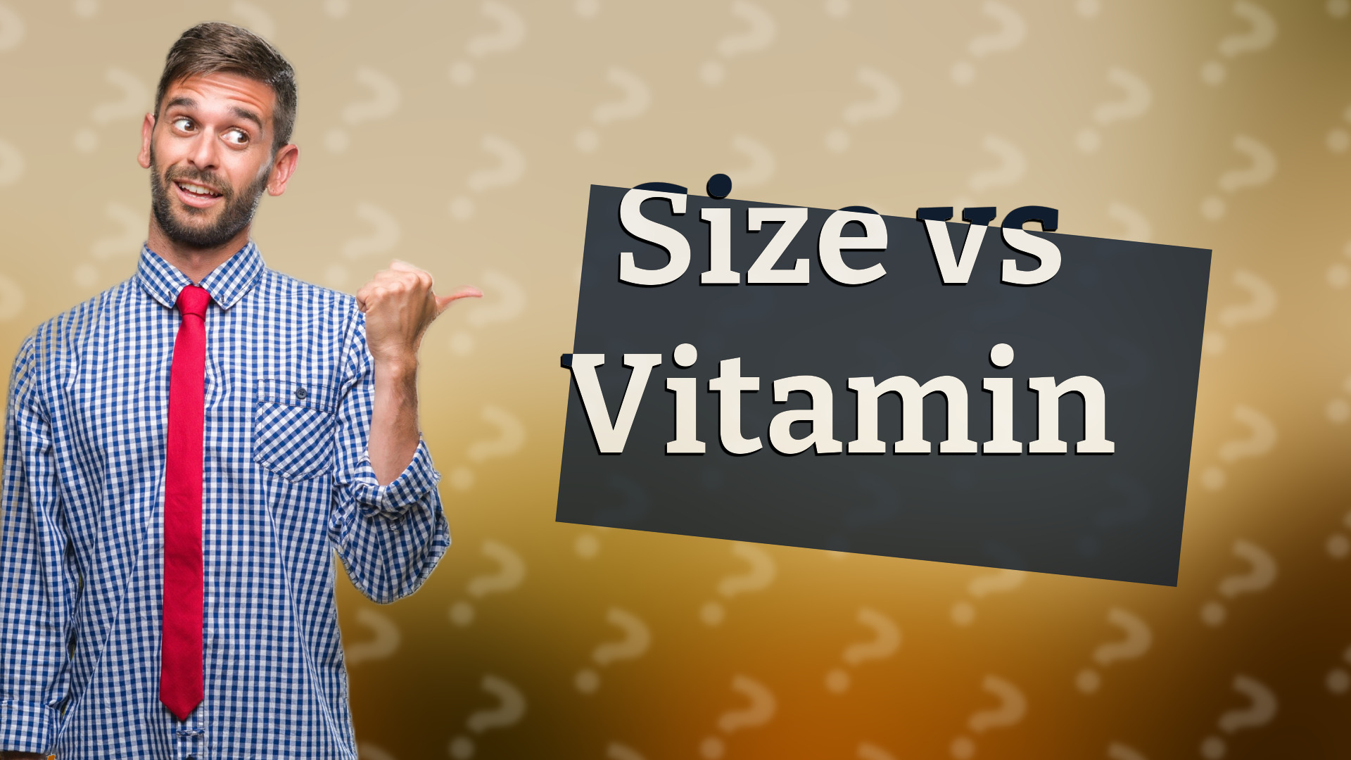 Size vs Vitamin
