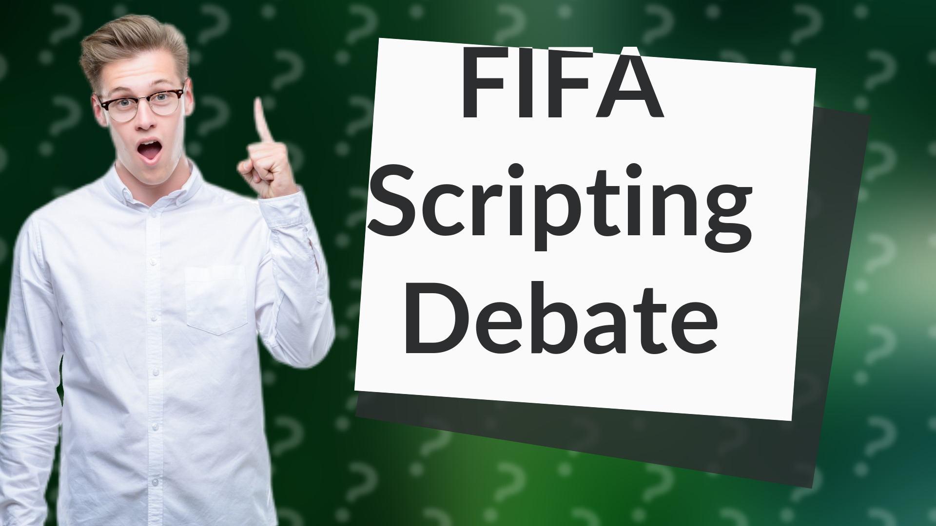 FIFA Scripting Debate
