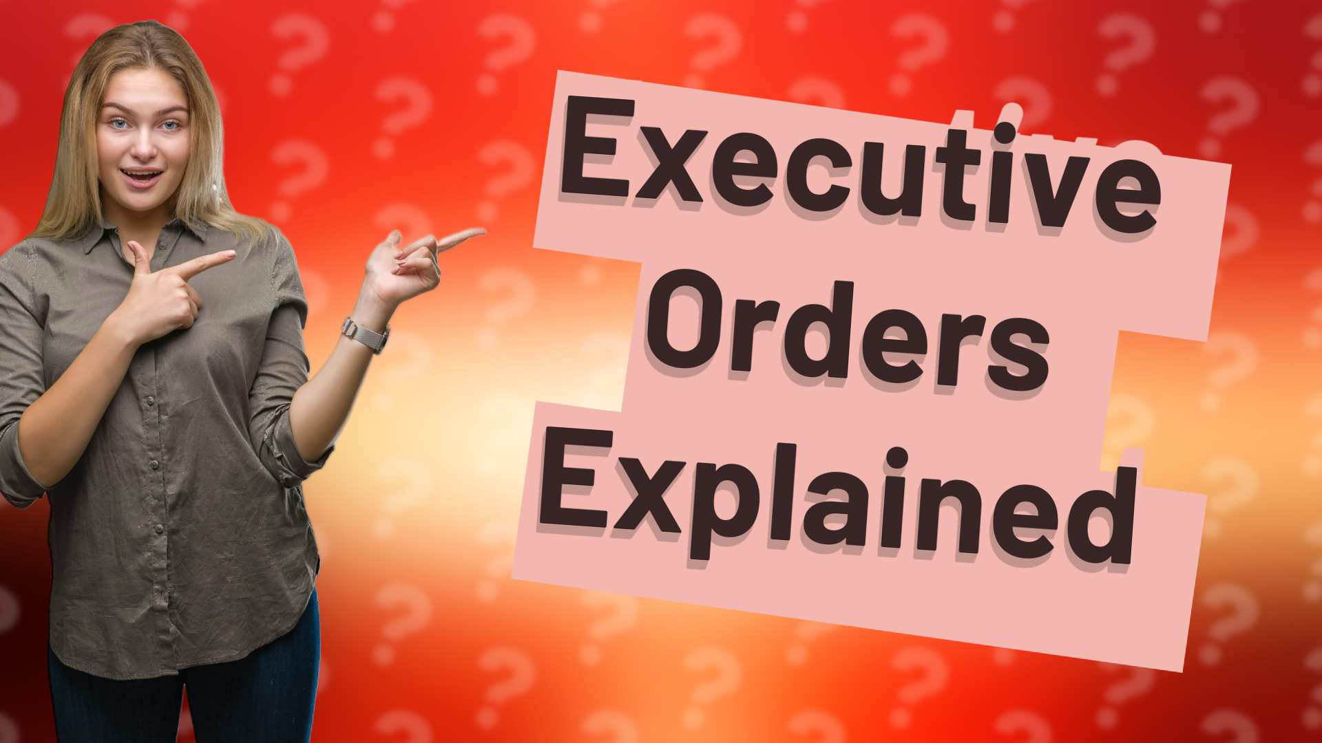 Executive Orders Explained