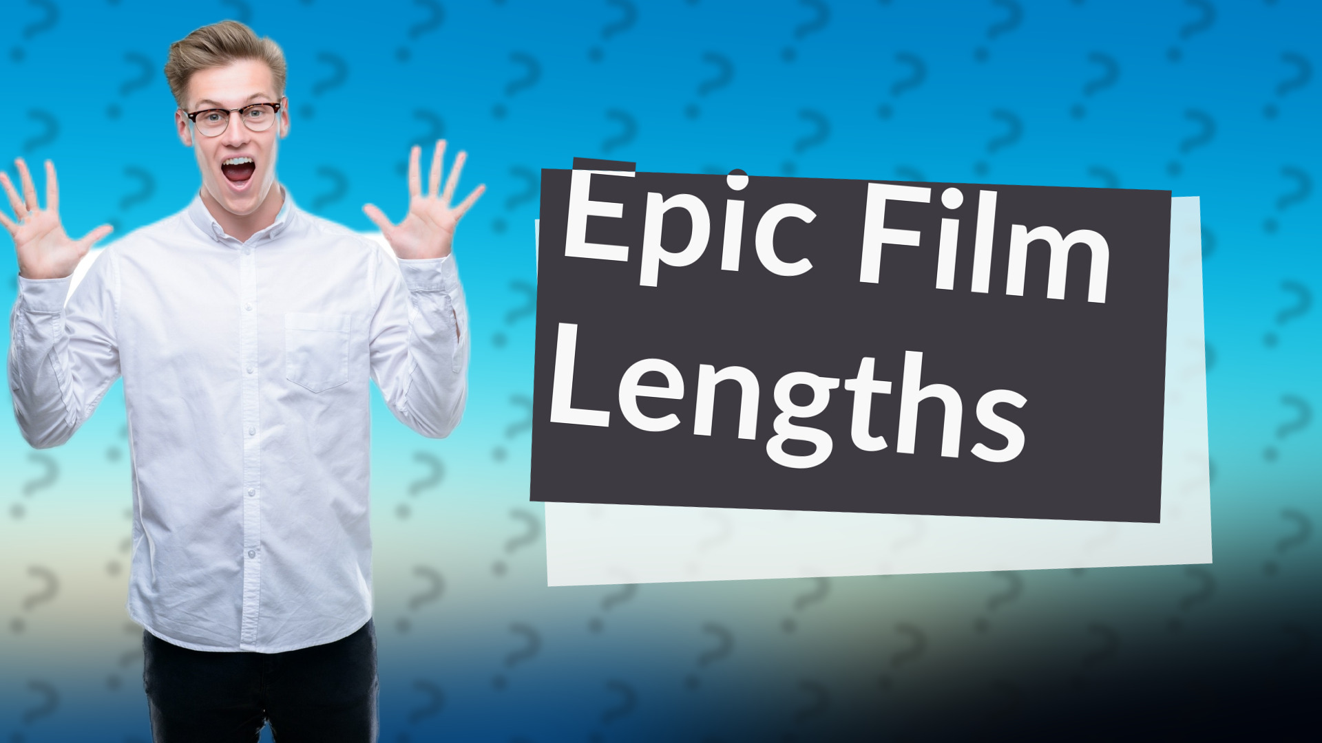 Epic Film Lengths