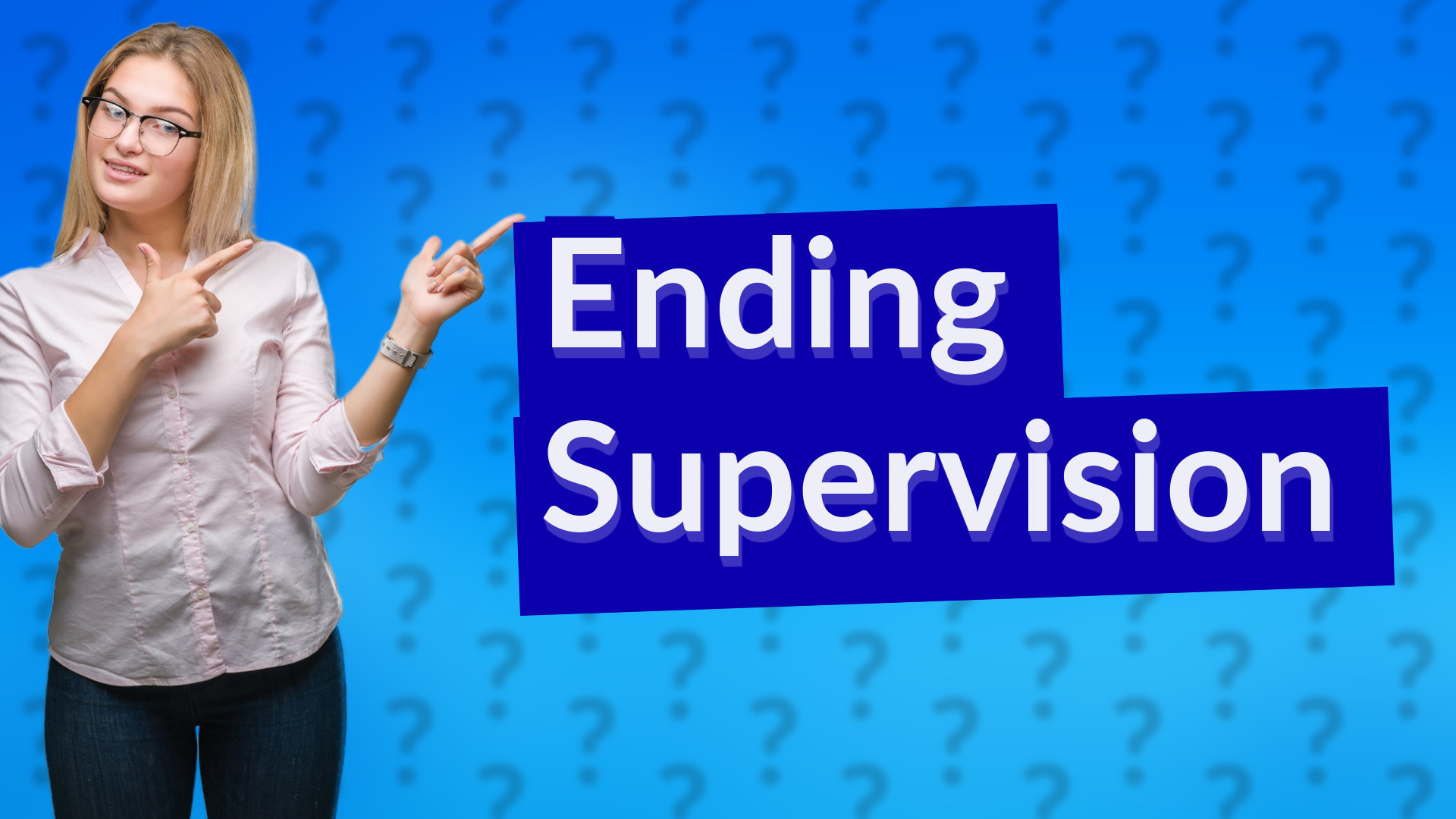 Ending Supervision