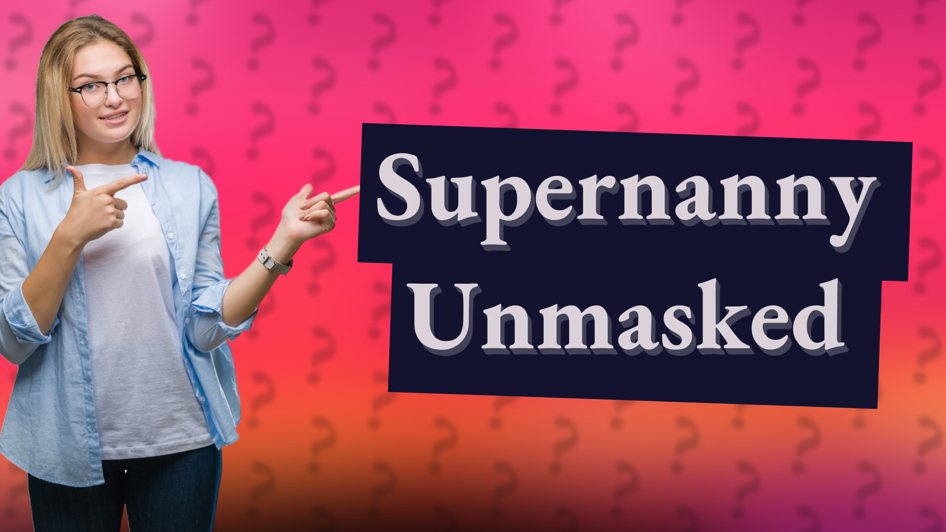 Supernanny Unmasked