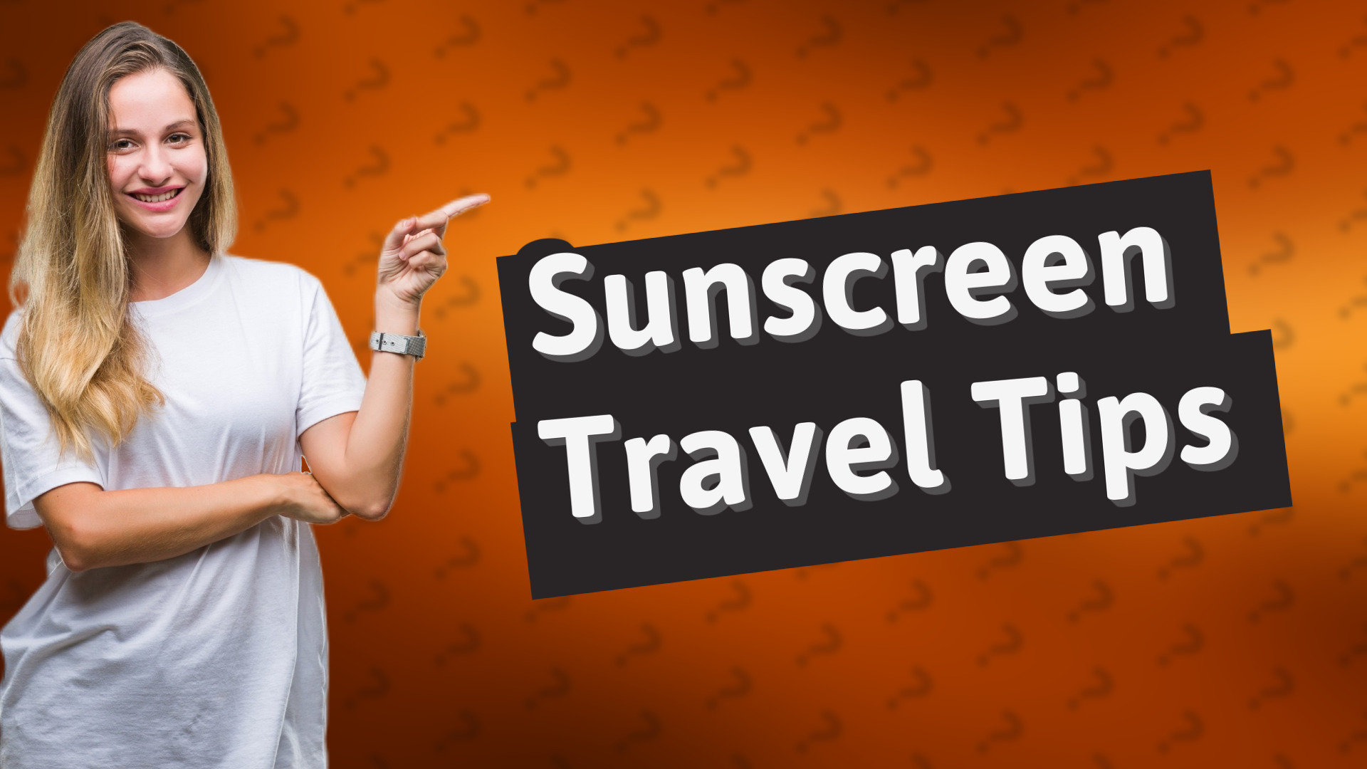 Sunscreen Travel Tips