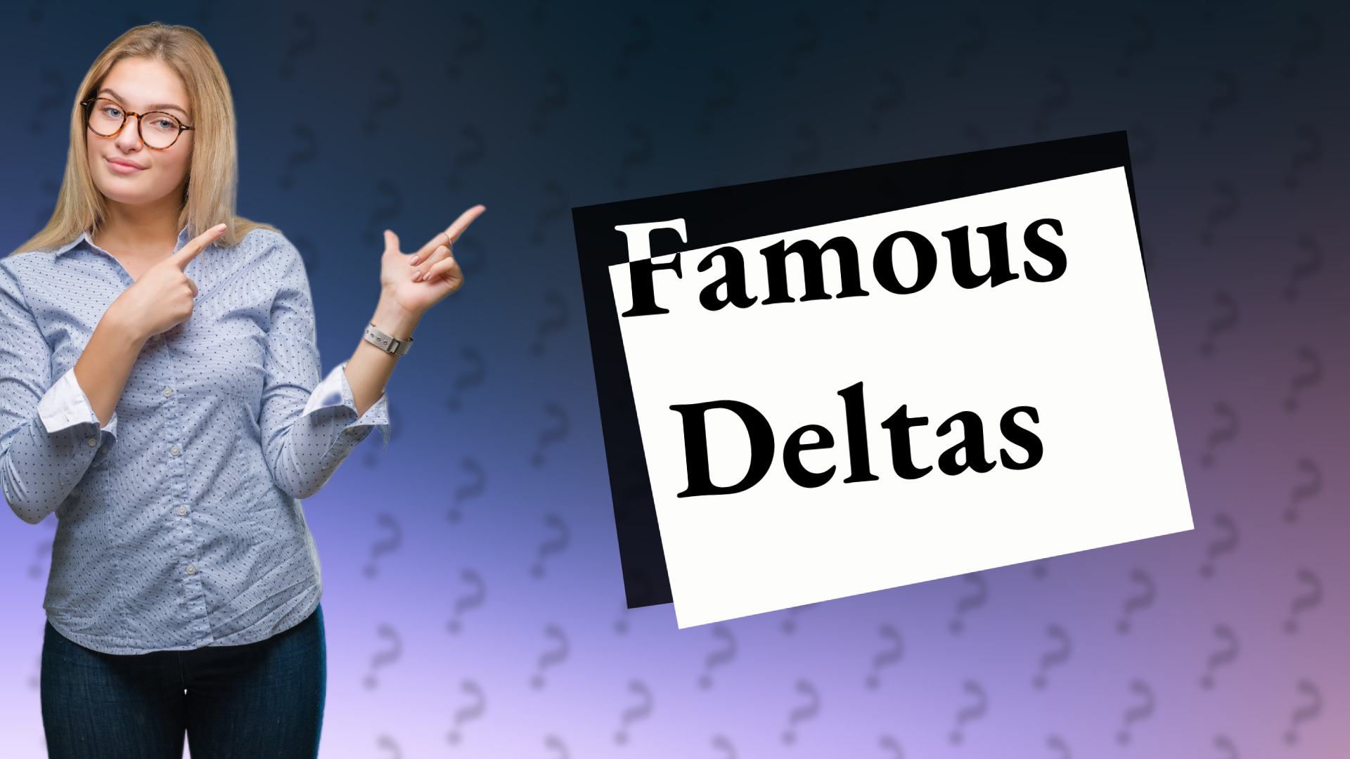 Famous Deltas