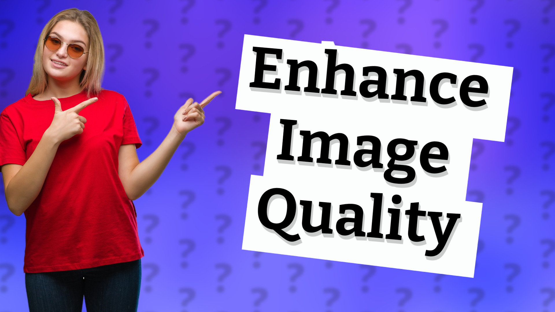 Enhance Image Quality