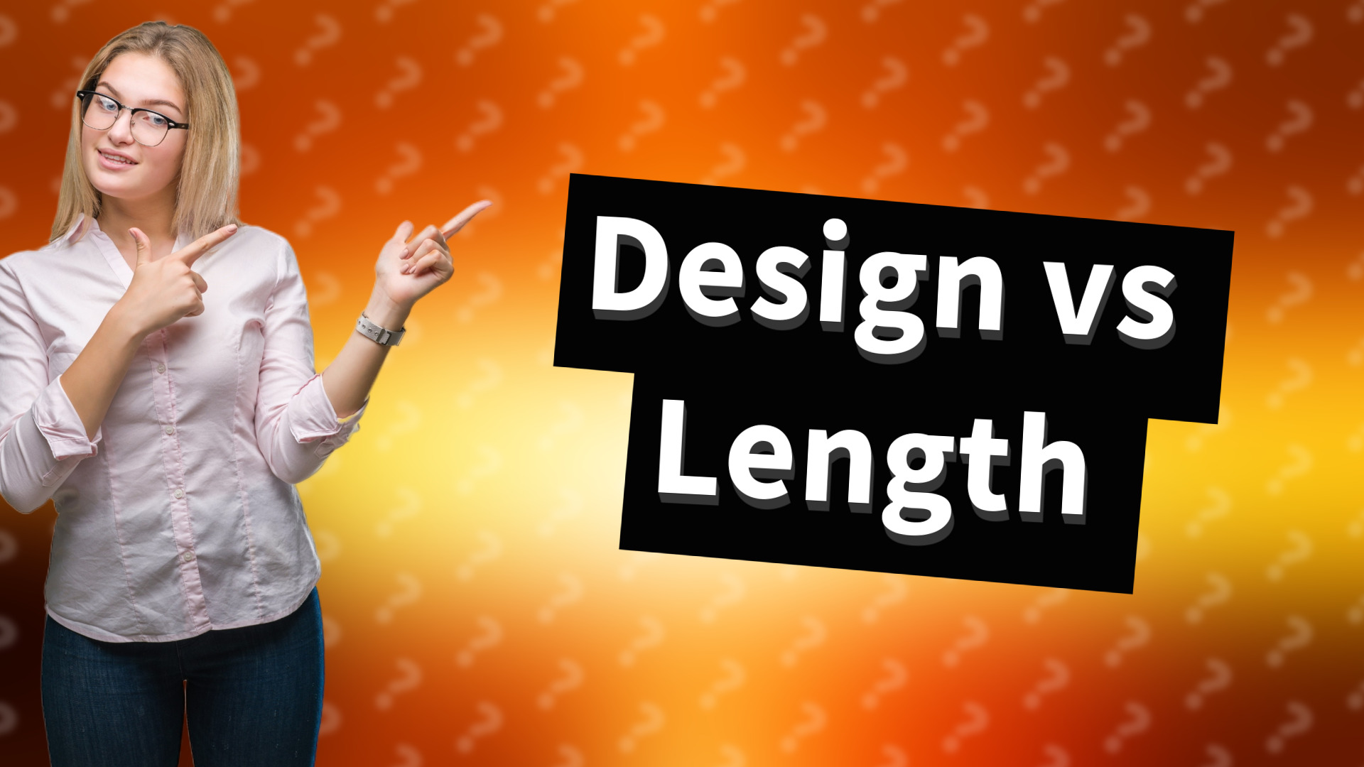 Design vs Length