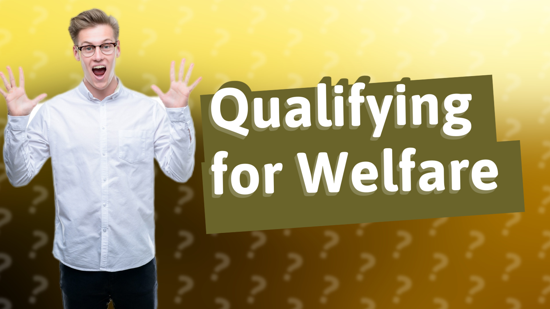 Qualifying for Welfare