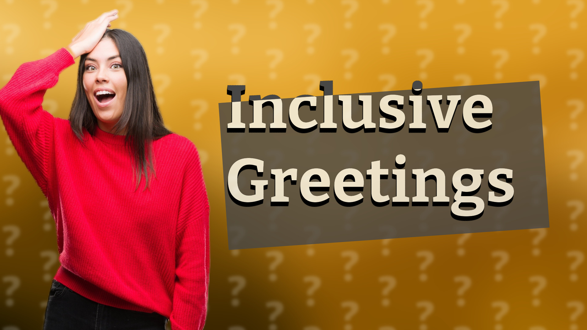 Inclusive Greetings