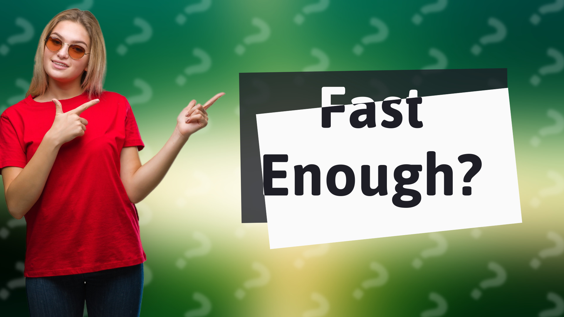 Fast Enough?
