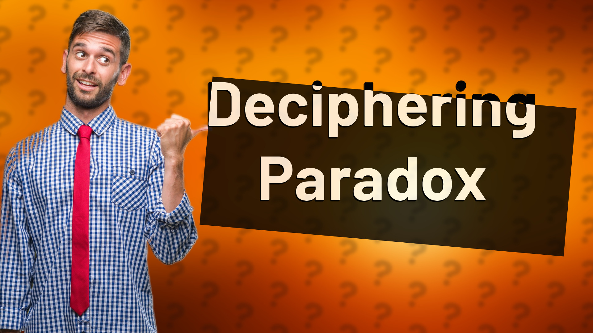 Deciphering Paradox