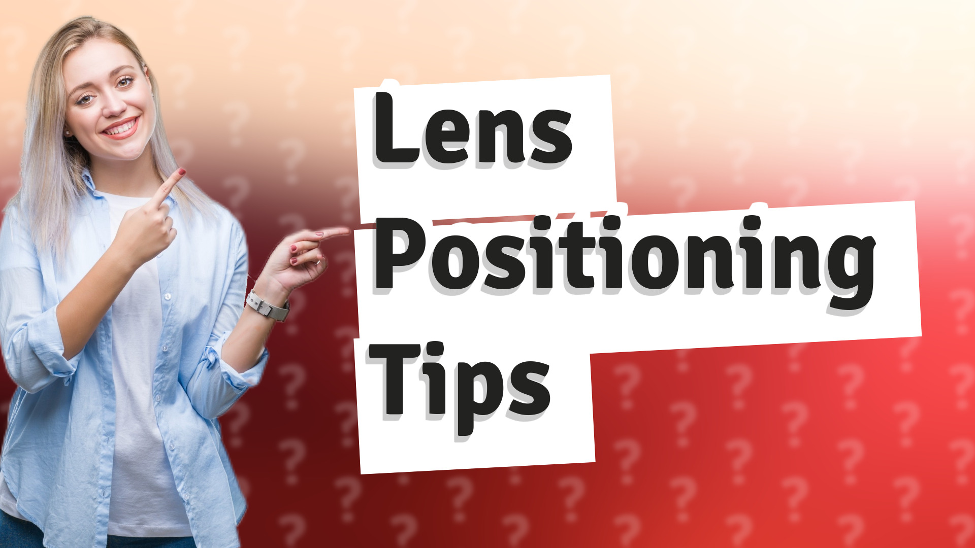 Lens Positioning Tips