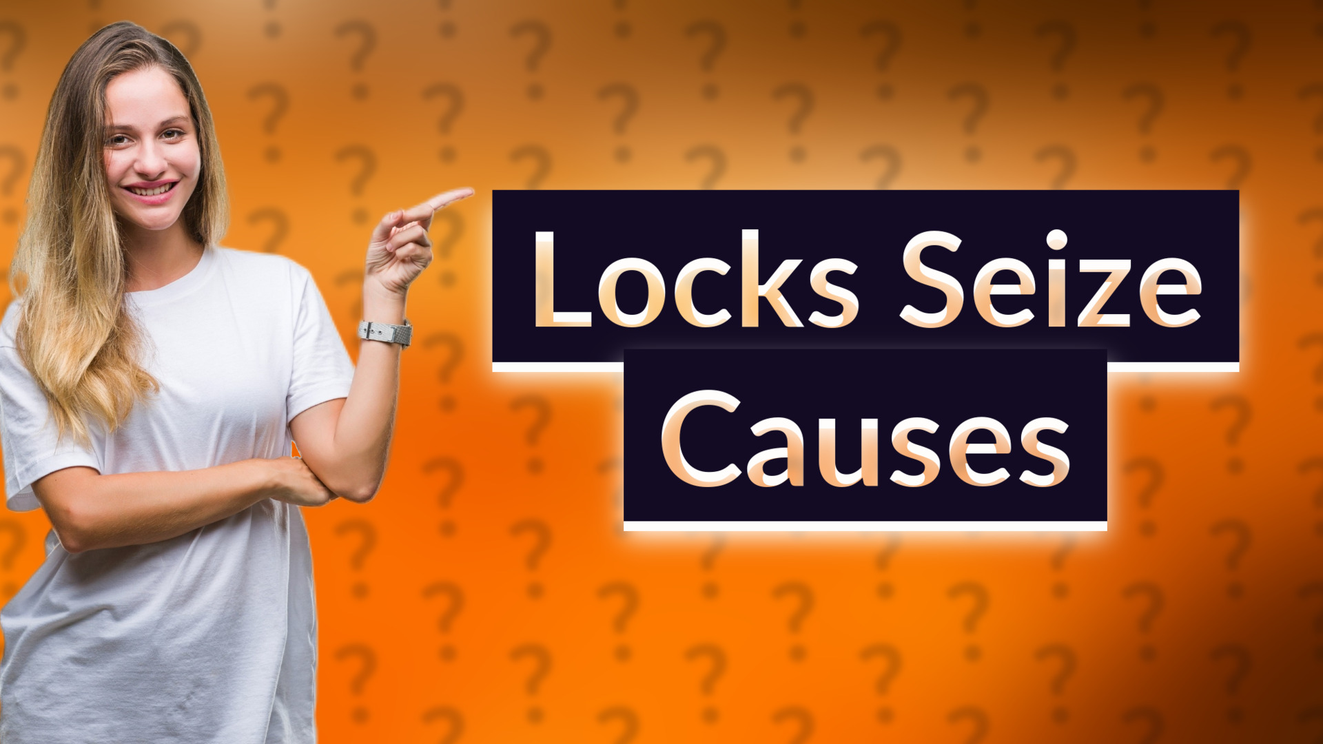 Locks Seize Causes