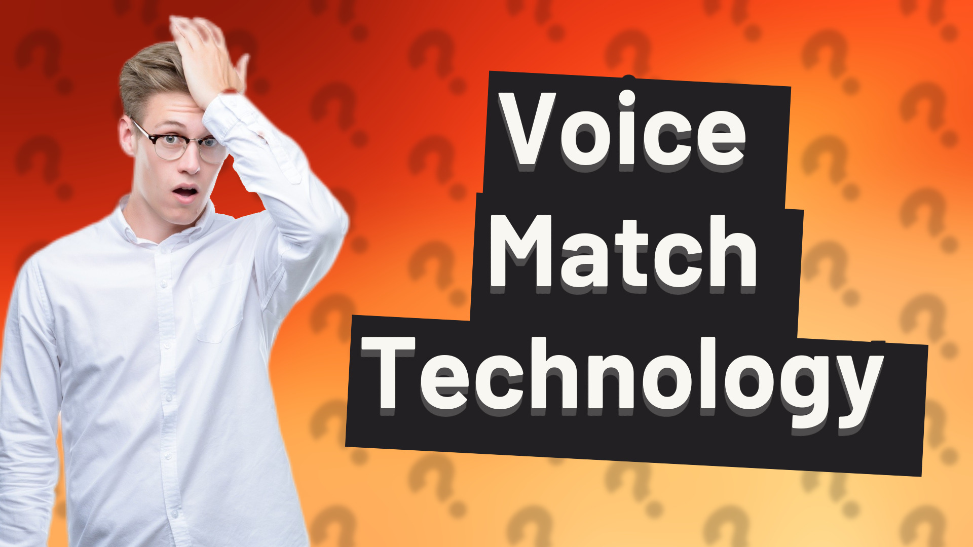 Voice Match Technology
