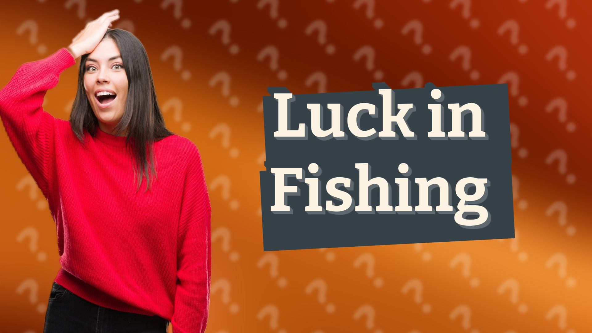 Luck in Fishing