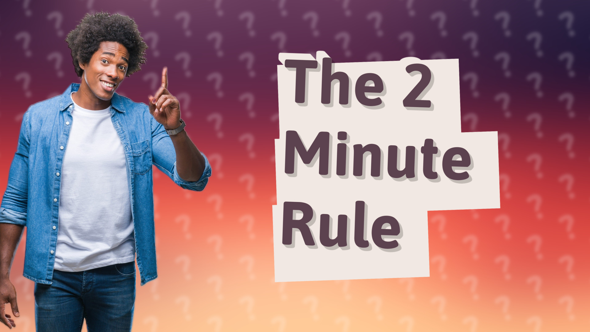 The 2 Minute Rule