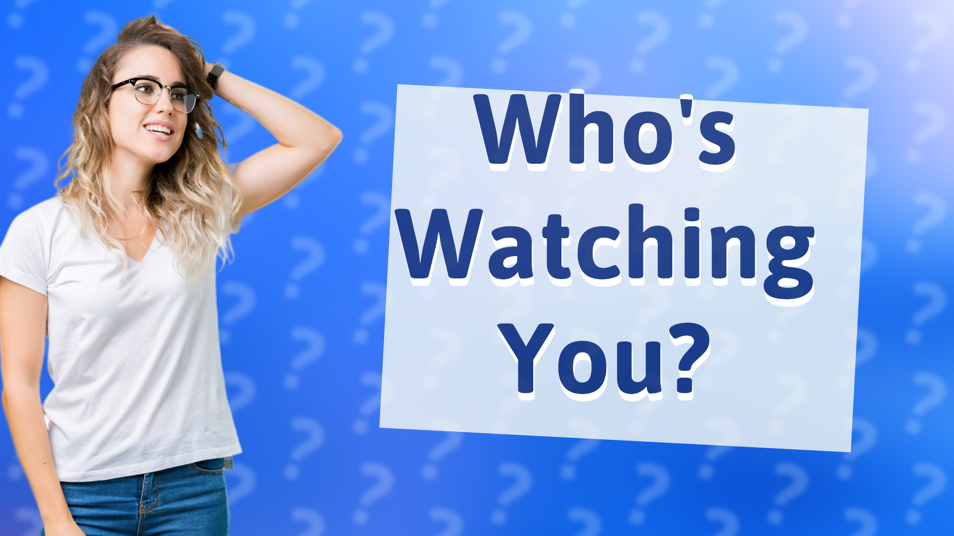 Who's Watching You?