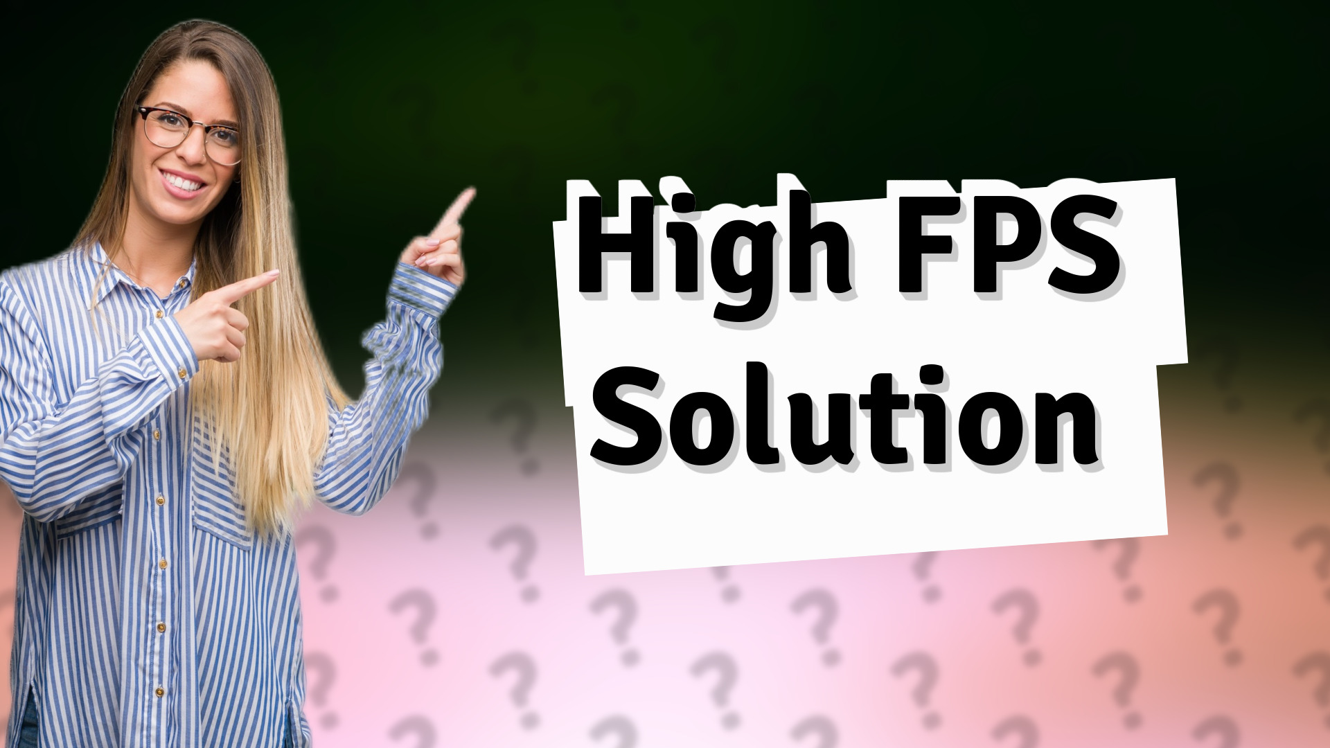 High FPS Solution