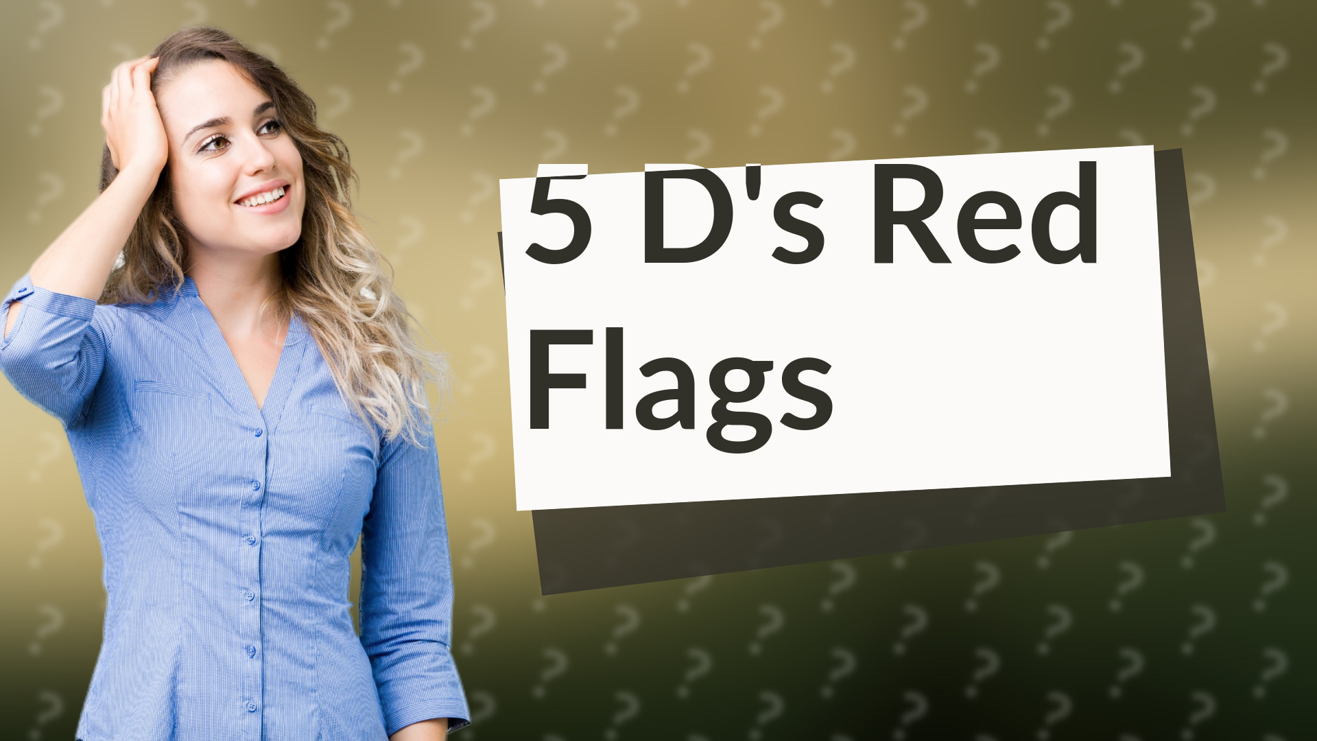 5 D's Red Flags