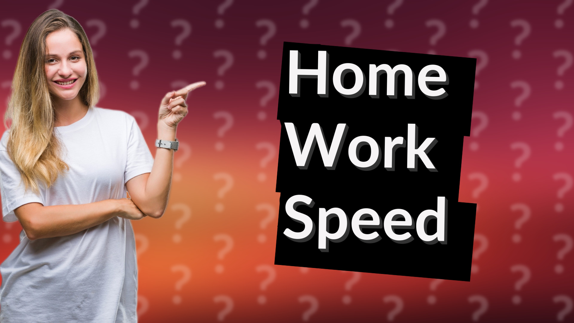 Home Work Speed